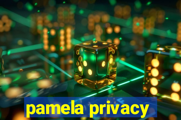 pamela privacy